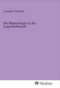 Produktbild: Die Bakteriologie in der Augenheilkunde