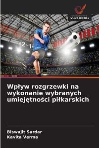 Produktbild: Wp&iquest;yw rozgrzewki na wykonanie wybranych umiej&iquest;tno&iquest;ci pi&iquest;karskich