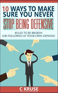 Produktbild: 10 Ways to Make Sure You Never Stop Being Defensive