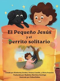 Produktbild: El Peque&ntilde;o Jes&uacute;s y el Perrito Solitario (Little Jesus and the Lonely Puppy)