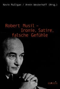 Produktbild: Robert Musil - Ironie, Satire, falsche Gef&uuml;hle
