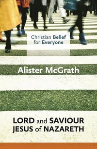 Produktbild: Christian Belief for Everyone: Lord and Saviour: Jesus of Nazareth