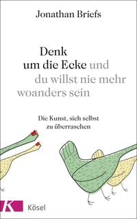 Produktbild: Denk um die Ecke und du willst nie mehr woanders sein