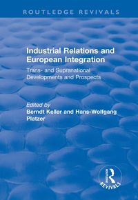 Produktbild: Industrial Relations and European Integration: Trans and Supranational Developments and Prospects