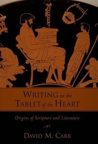 Bild vom Artikel Writing on the Tablet of the Heart: Origins of Scripture and Literature vom Autor David M. Carr