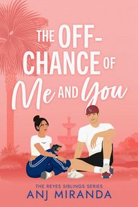 Produktbild: The Off-Chance of Me and You (The Reyes Siblings, #1)