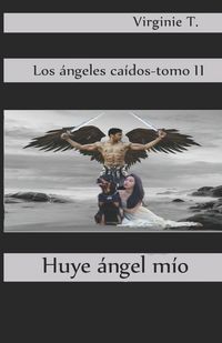 Produktbild: Virginie T.: Huye, &Aacute;ngel M&iacute;o