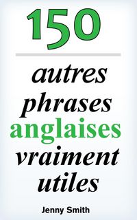 Produktbild: 150 autres phrases anglaises vraiment utiles (150 phrases anglaises vraiment utiles)