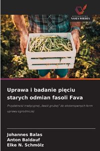 Produktbild: Uprawa i badanie pi&iquest;ciu starych odmian fasoli Fava
