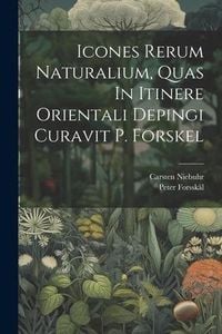 Produktbild: Icones Rerum Naturalium, Quas In Itinere Orientali Depingi Curavit P. Forskel