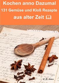 Produktbild: Kochen anno dazumal &ndash; 131 Gem&uuml;se und Klo&szlig; Rezepte aus alter Zeit