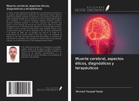 Produktbild: Muerte cerebral, aspectos &eacute;ticos, diagn&oacute;sticos y terap&eacute;uticos