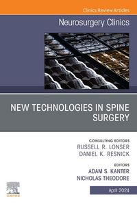 Produktbild: New Technologies in Spine Surgery, An Issue of Neurosurgery Clinics of North America, E-Book