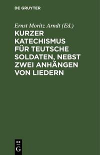 Produktbild: Kurzer Katechismus f&uuml;r teutsche Soldaten, nebst zwei Anh&auml;ngen von Liedern