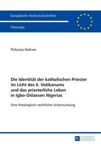 Produktbild: Die Identitaet der katholischen Priester im Licht des II. Vatikanums und das priesterliche Leben in Igbo-Dioezesen Nigerias