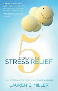 Produktbild: 5 Minutes to Stress Relief: How to Release Fear, Worry, and Doubt...Instantly