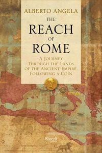 Bild vom Artikel The Reach of Rome: A Journey Through the Lands of the Ancient Empire, Following a Coin vom Autor Alberto Angela