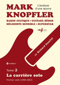 Produktbild: Mark Knopfler (tome 2, la carri&egrave;re solo) - l'&eacute;mouvant ouvrage de 420 pages, &eacute;dition sp&eacute;ciale fran&ccedil;aise