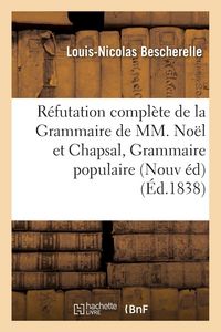 Produktbild: R&eacute;futation compl&egrave;te de la Grammaire de MM. No&euml;l et Chapsal Nouvelle &eacute;dition augment&eacute;e