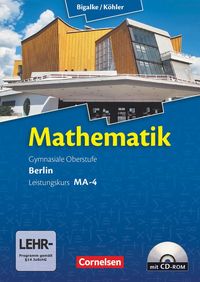 Mathematik Sekundarstufe II Leistungskurs MA-4  Qualifikationsphase. Schülerbuch Berlin Anton Bigalke