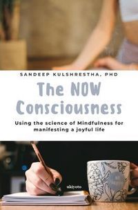 Produktbild: The NOW Consciousness | Using the Science of Mindfulness for Manifesting a Joyful Life