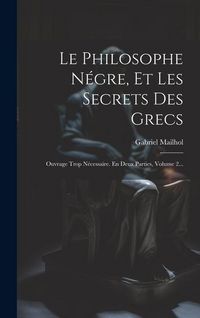 Produktbild: Le Philosophe N&eacute;gre, Et Les Secrets Des Grecs