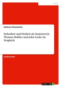 Produktbild: Sicherheit und Freiheit als Staatszweck. Thomas Hobbes und John Locke im Vergleich