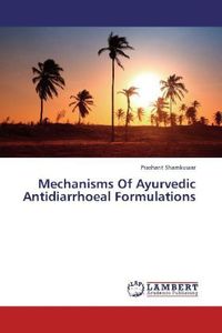 Produktbild: Shamkuwar, P: Mechanisms Of Ayurvedic Antidiarrhoeal Formula