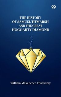 Produktbild: History Of Samuel Titmarsh And The Great Hoggarty Diamond