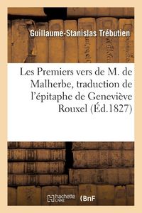 Produktbild: Les Premiers vers de M. de Malherbe, traduction de l'&eacute;pitaphe de Genevi&egrave;ve Rouxel