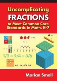 Produktbild: Uncomplicating Fractions to Meet Common Core Standards in Math, K-7