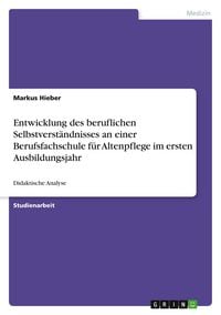 Produktbild: Entwicklung des beruflichen Selbstverst&auml;ndnisses an einer Berufsfachschule f&uuml;r Altenpflege im ersten Ausbildungsjahr