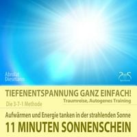 Produktbild: 11 Minuten Sonnenschein - Tiefenentspannung ganz einfach! Aufwärmen und Energie tanken in der strahlenden Sonne - Traumreise, Autogenes Training