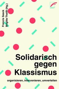 Produktbild: Solidarisch gegen Klassismus - organisieren, intervenieren, umverteilen