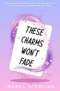 Produktbild: These Charms Won't Fade (These Witches Don't Burn)