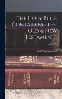Produktbild: The Holy Bible Containing the Old & New Testaments; Volume IV