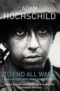 Bild vom Artikel To End All Wars vom Autor Adam Hochschild