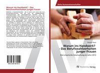 Produktbild: Warum ins Handwerk? - Das Berufswahlverhalten junger Frauen
