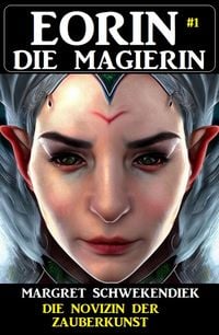 Produktbild: Eorin die Magierin 1: Die Novizin der Zauberkunst