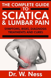 Produktbild: The Complete Guide to Sciatica & Lumbar Pain: Symptoms, Risks, Diagnosis, Treatments & Cures