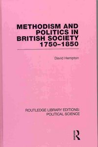 Produktbild: Methodism and Politics in British Society 1750-1850 (Routledge Library Editions: Political Science Volume 31)