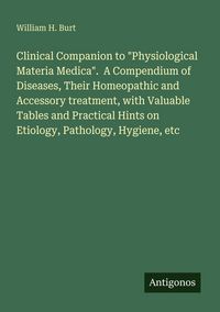 Produktbild: Clinical Companion to "Physiological Materia Medica". A Compendium of Diseases, Their Homeopathic and Accessory treatment, with Valuable Tables and Pr