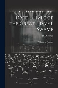 Produktbild: Dred, a Tale of the Great Dismal Swamp