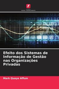 Produktbild: Efeito dos Sistemas de Informa&ccedil;&atilde;o de Gest&atilde;o nas Organiza&ccedil;&otilde;es Privadas