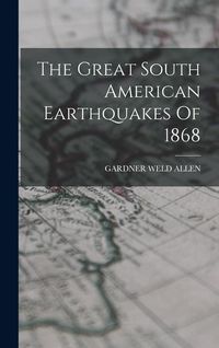 Produktbild: The Great South American Earthquakes Of 1868