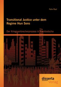 Produktbild: Transitional Justice unter dem Regime Hun Sens: Der Kriegsverbrecherprozess in Kambodscha