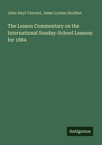 Produktbild: The Lesson Commentary on the International Sunday-School Lessons for 1884