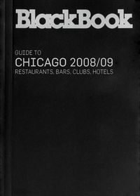 Produktbild: Blackbook Guide to Chicago: Restaurants, Bars, Clubs, Hotels