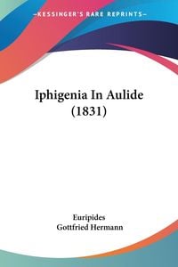 Bild vom Artikel Iphigenia In Aulide (1831) vom Autor Euripides