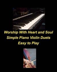 Produktbild: Worship With Heart and Soul Simple Piano Violin Duets Easy to Play